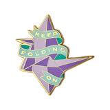 Keep Folding On Enamel Pin